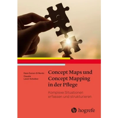 Abbildung von Concept Maps und Mapping in der Pflege: Komplexe Pflegesituationen erfassen strukturieren