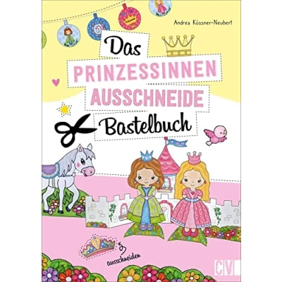 Abbildung von Das Prinzessinen Ausschneide Bastelbuch: Tolle Figuren zum Basteln und Spielen, ganz einfach kinderleicht mit Stift, Schere Klebstoff