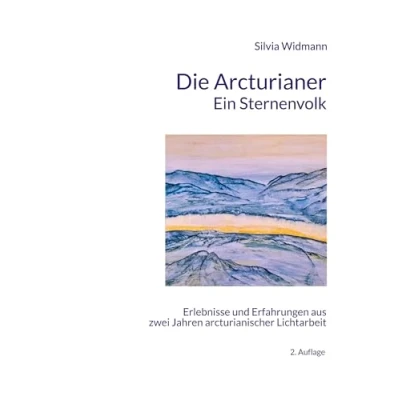 Abbildung von Die Arcturianer Ein Sternenvolk: Erlebnisse und Erfahrungen aus 2 Jahren arcturianischer Lichtarbeit