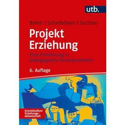 Abbildung von Projekt Erziehung: Eine Einführung in pädagogische Grundprobleme (Grundstudium Erziehungswissenschaft)