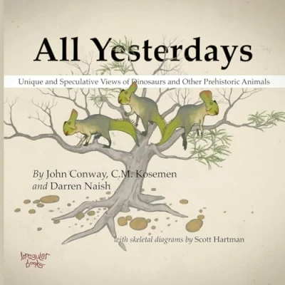 Abbildung von All Yesterdays: Unique and Speculative Views of Dinosaurs Other Prehistoric Animals
