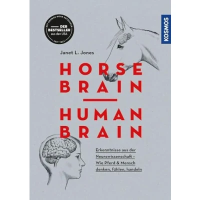Abbildung von Horse Brain, Human Brain: Erkenntnisse aus der Neurowissenschaft Wie Pferd und Mensch denken, fühlen, handeln