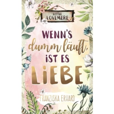 Abbildung von Wenn&#039;s dumm läuft, ist es Liebe (Little Lovemere, Band 2)