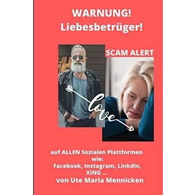 Abbildung von Warnung! Liebesbetrüger! Scam Alert von Ute Maria Mennicken: auf allen Sozialen Plattformen wie: Facebook, Instagram, LinkedIn, XING ... Mennicken