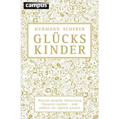 Abbildung von Glückskinder: Warum manche lebenslang Chancen suchen und andere sie täglich nutzen