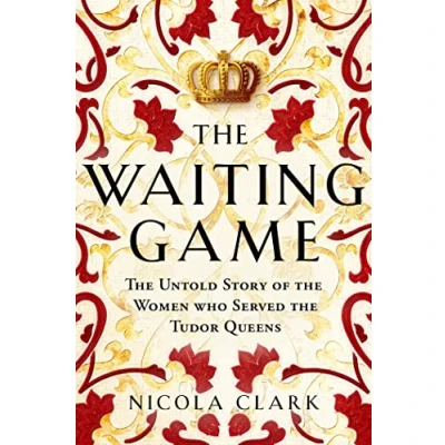 Abbildung von the Waiting Game: Untold Story of Women Who Served Tudor Queens