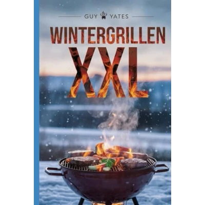 Abbildung von Wintergrillen XXL: Grillrezepte für unvergessliche Genussmomente!