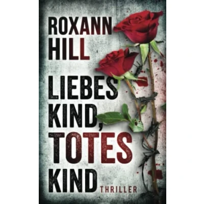 Abbildung von Liebes Kind, totes Kind: Thriller (Steinbach und Wagner, Band 16)
