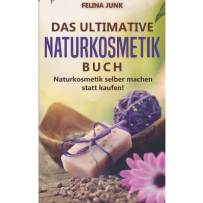 Abbildung von Naturkosmetik Das ultimative Buch: selber machen statt kaufen, mit diesen 115 genialen Anleitungen und Rezepten. (Body and Mind)