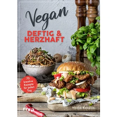 Abbildung von Vegan deftig und herzhaft: 70 kreative Rezepte für jeden Tag. Leckere Wohlfühlküche Gerichte mit Umami Geschmack. Schmoren, rösten, braten, panieren mehr. Pasta, Burger, Steak Co.