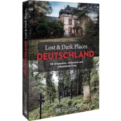 Abbildung von Bruckmann Dark Tourism Guide Lost &amp; Places Deutschland: 66 vergessene, verlassene und unheimliche Orte