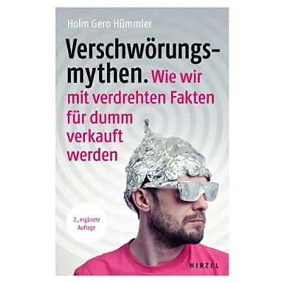 Abbildung von Verschwörungsmythen. Wie wir mit verdrehten Fakten für dumm verkauft werden.: Dr. Holm Gero Hümmler geht verschiedenen Verschwörungstheorien in den ... Naturwissenschaft und Technik auf Grund