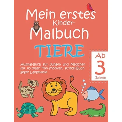 Abbildung von Mein erstes Kinder Malbuch TIERE — Ausmal Buch für Jungen und Mädchen mit 40 tollen Tier Motiven, Kritzel gegen Langeweile: Große Motive ... Malen Lernen 3 jährige Klein