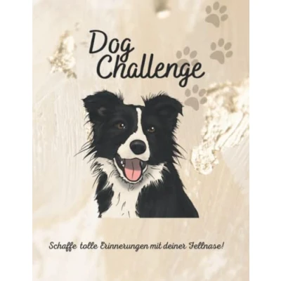 Abbildung von Dog Challenge Schaffe tolle Erinnerungen mit deiner Fellnase: Unvergessliche Challenges Hundetricks Rezepte für deinen Hund Eigene Bucketlist erstellen Spannende Fragen