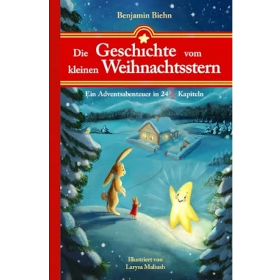 Abbildung von Die Geschichte vom kleinen Weihnachtsstern: Ein Adventsabenteuer in 24 1/2 Kapiteln Zum Vorlesen und Lesen im Advent oder an Weihnachten