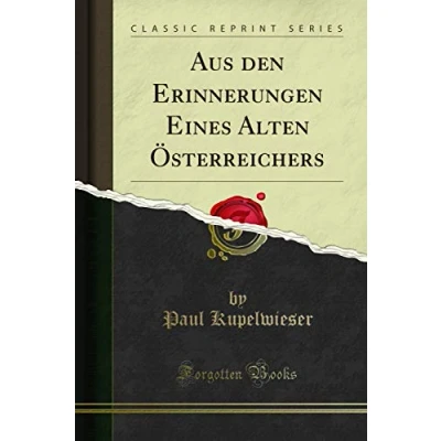 Abbildung von Aus den Erinnerungen Eines Alten Österreichers (Classic Reprint)