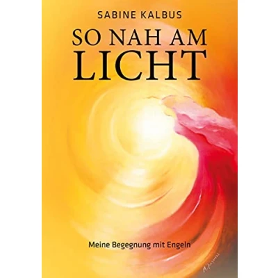 Abbildung von So nah am Licht: Meine Begegnung mit Engeln