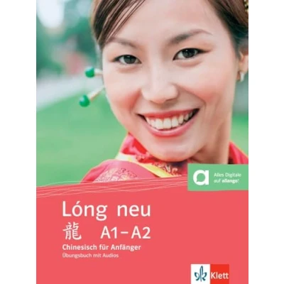 Abbildung von Lóng neu A1 A2: Chinesisch für Anfänger. Übungsbuch (Lóng neu: Anfänger vollständige Neubearbeitung)