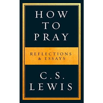 Abbildung von How to Pray: Reflections &amp; Essays on Christian Life