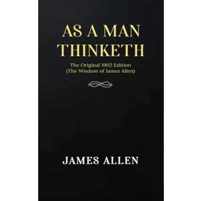 Abbildung von As a man Thinketh: The Original 1902 Edition (The Wisdom Of James Allen)