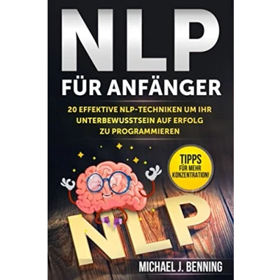 Abbildung von NLP für Anfänger: 20 effektive Techniken um Ihr Unterbewusstsein auf Erfolg zu programmieren