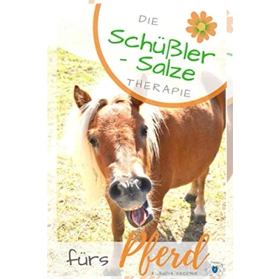 Abbildung von Schüßler Salze fürs Pferd: Die Therapie Pferd Wirkung, Anwendung und Dosierung