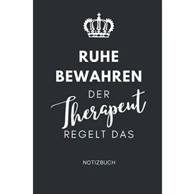 Abbildung von RUHE BEWAHREN DER THERAPEUT REGELT DAS NOTIZBUCH: A5 Notizbuch 120 Seiten liniert Bachelor Geschenk Ausbildung Psychotherapeut, Physiotherapeut, Ergotherapeutin Geschenkidee