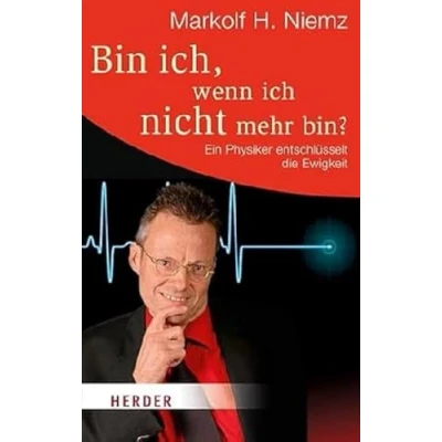 Abbildung von Bin ich, wenn ich nicht mehr bin?: Ein Physiker entschlüsselt die Ewigkeit (HERDER spektrum)