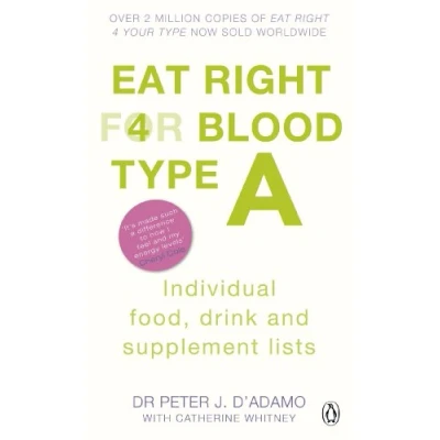 Abbildung von Eat Right for blood type A: Maximise your health with individual food, drink and supplement lists