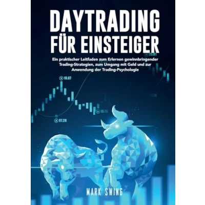 Abbildung von Daytrading für Einsteiger: Ein praktischer Leitfaden zum Erlernen gewinnbringender Trading Strategien, Umgang mit Geld und zur Anwendung der Psychologie