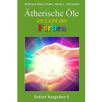 Abbildung von Ätherische Öle im Licht der Farben (Sofort Ratgeber, Band 9)