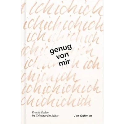 Abbildung von Genug von mir: Freude finden im Zeitalter des Selbst