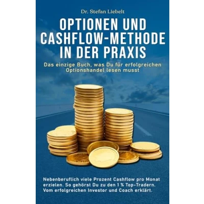 Abbildung von Optionen und Cashflow Methode in der Praxis: Das einzige Buch, was Du für erfolgreichen Optionshandel lesen musst