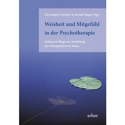 Abbildung von Weisheit und Mitgefühl in der Psychotherapie: Achtsame Wege zur Vertiefung therapeutischen Praxis