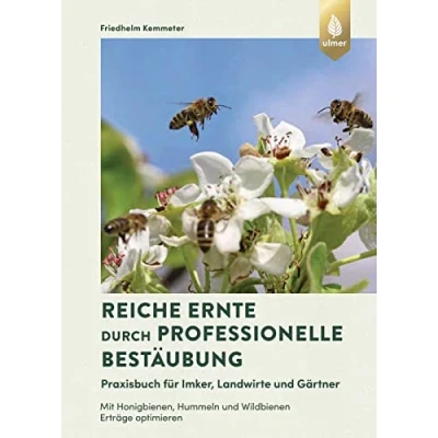 Abbildung von Reiche Ernte durch professionelle Bestäubung: Praxisbuch für Imker, Landwirte und Gärtner. Mit Honigbienen, Hummeln Wildbienen Erträge optimieren