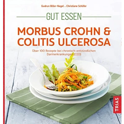 Abbildung von Gut essen Morbus Crohn &amp; Colitis ulcerosa: Über 100 Rezepte bei chronisch entzündlichen Darmerkrankungen (CED) (Köstlich essen)