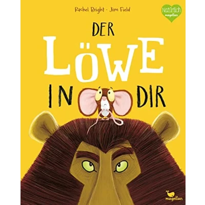 Abbildung von Der Löwe in dir: Ein Bilderbuch für Kinder ab 3 Jahren über Gefühle wie Mut und Selbstvertrauen (Bright/Field Bilderbücher)