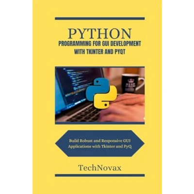 Abbildung von Python programming for gui development with Tkinter and pyqt: Build robust responsive applications pyqt (TechNovax, Band 1)
