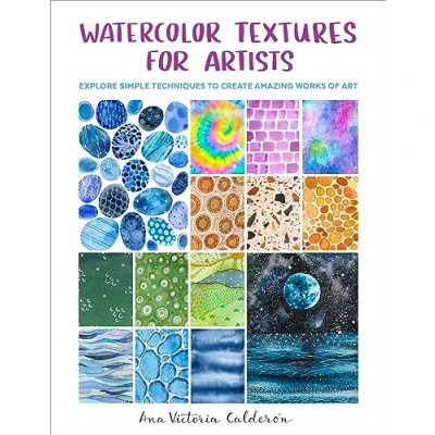Abbildung von Watercolor Textures for Artists: Explore Simple Techniques to Create Amazing Works of Art