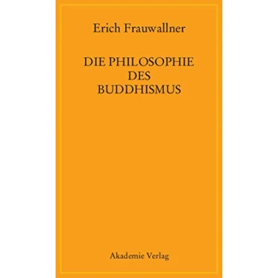 Abbildung von Die Philosophie des Buddhismus: Mit einem Vorwort von Eli Franco und Karin Preisendanz