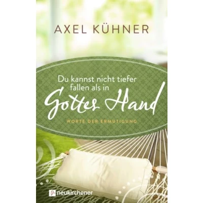 Abbildung von Du kannst nicht tiefer fallen als in Gottes Hand: Worte der Ermutigung