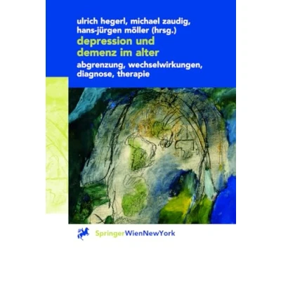 Abbildung von Depression und Demenz im Alter: Abgrenzung, Wechselwirkung, Diagnose, Therapie