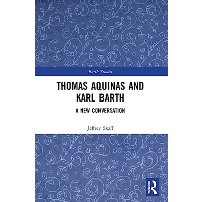 Abbildung von Thomas Aquinas and Karl Barth: A New Conversation (Barth Studies)
