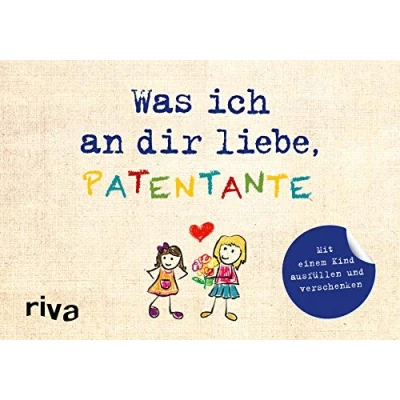 Abbildung von Was ich an dir liebe, Patentante Version für Kinder: Mit einem Kind ausfüllen und verschenken (WIADL, Band 42)
