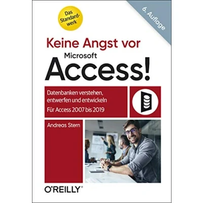 Abbildung von Keine Angst vor Microsoft Access!: Datenbanken verstehen, entwerfen und entwickeln Für Access 2007 bis 2019