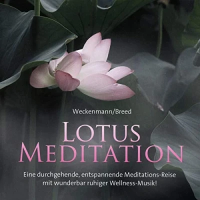 Abbildung von Lotus Meditation: Eine durchgehende, entspannende Meditationsreise mit wunderbar ruhiger Wellness Musik