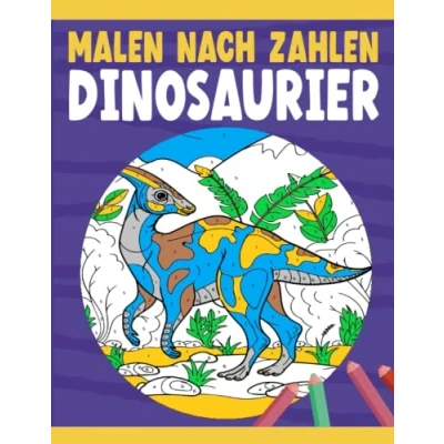 Abbildung von Malen Nach Zahlen Dinosaurier: Geschenk für Kinder im Alter von 4 bis 10 Jahren, 30 Zeichnungen, Dinosaurier Zahlen, ... Buch Kinder, Malbuch