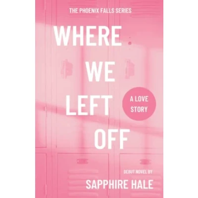 Abbildung von Where We Left Off (Phoenix Falls Series, Band 1)