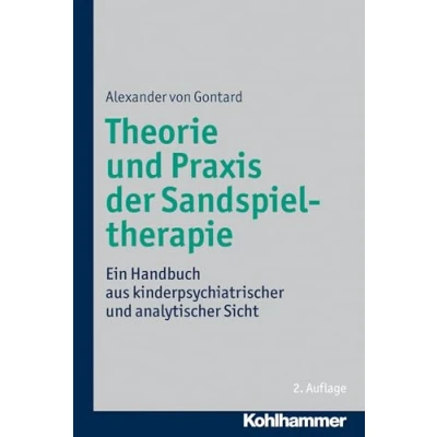 Abbildung von Theorie und Praxis der Sandspieltherapie: Ein Handbuch aus kinderpsychiatrischer analytischer Sicht