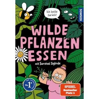 Abbildung von Wilde Pflanzen essen: Der etwas andere Naturführer mit Survival Siglinde